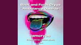 Back and Forth Cryus Ambulance Outside [upl. by Larok]