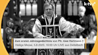 Zum 1 Jahresgedächtnis von Pfarrer Uwe Hartmann † Heilige Messe Sa 582023 LIVE aus Dettelbach [upl. by Debra830]