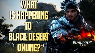 BDO  What is Happening to Black Desert Online [upl. by Assenov]