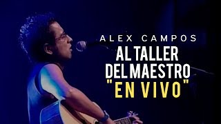 AL TALLER DEL MAESTRO EN VIVO  Alex Campos  Vídeo oficial [upl. by Nivre]