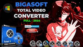 🎥⚡BIGASOFT TOTAL VIDEO CONVERTER⚡🎥  FULL ✔👌 v2024 [upl. by Teirtza]