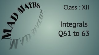 Integrals NCERT Exemplar Q61 to 63 [upl. by Iht]