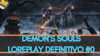 Demons Souls Loreplay Definitivo 0 [upl. by Herr]