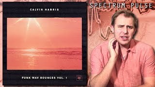 Calvin Harris  Funk Wav Bounces Vol 1  Album Review [upl. by Sturdivant]