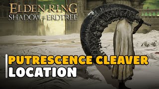 Elden Ring Shadow of the Erdtree DLC Putrescence Cleaver Location [upl. by Utham68]