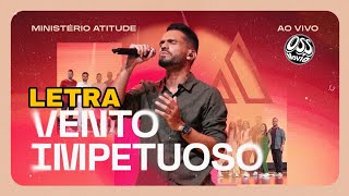 Ministério Atitude  Vento Impetuoso letra Editado Por ossmovie [upl. by Calvin250]