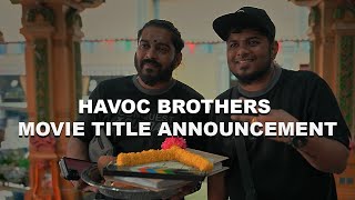 Havoc Brothers Movie Tittle Announcement [upl. by Dnalkrik935]