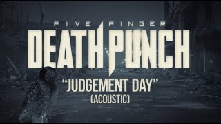 Five Finger Death Punch  Judgement Day Acoustic Official Lyric Video [upl. by Leval359]