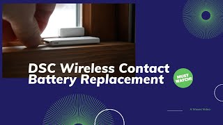 DSC Wireless Vanishing Window and Door Contact Battery Replacement [upl. by Chemush767]