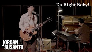 Jordan Susanto  Do Right Baby Official Music Video [upl. by Kalagher224]