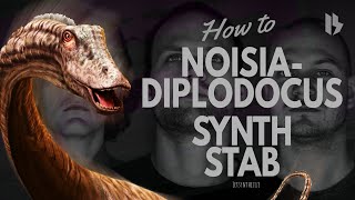 NOISIA DIPLODOCUS SYNTH STAB TUTORIAL HOW TO [upl. by Nore]