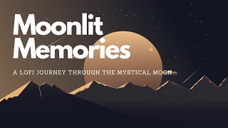 Moonlit Memories 🌕chill lofi hip hop study beats [upl. by Vinn]