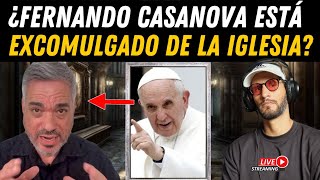 ¿Fernando Casanova está Excomulgado de la iglesia 😱🤯 ¿Que está pasando [upl. by Nakasuji]