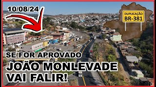 BR 381 em JOÃO MONLEVADE  MG DUPLICAÇÃO APROVANDO A VARIANTE SANTA BÁRBARA a CIDADE PODE FALIR [upl. by Delorenzo]