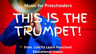 Music for Preschoolers  Learn Trumpet  This Is The Trumpet [upl. by Dannie]