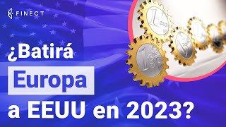 ¿Batirá EUROPA a EEUU en 2023 🤼 Directo Finect [upl. by Reinal890]