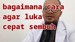 Bagaimana cara agar luka cepat sembuh dan kering [upl. by Merilee]