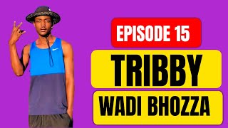 Episode 15  Tribby wadi Bhozza on sheparddifferent baby mamasqueen minajlatest songs and Shebe [upl. by Lletnahc]