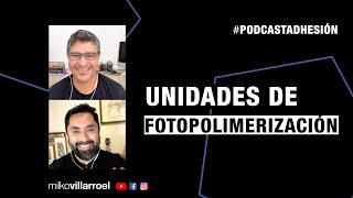 Eligiendo mi unidad de fotopolimerización l PodcastAdhesión l Milko Villarroel con Miguel Muñoz [upl. by Leyla]