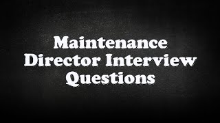 Maintenance Director Interview Questions [upl. by Reddin]