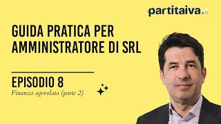 FINANZA AGEVOLATA per SRL PT 2  Guida per SRL EP 8 [upl. by Oscar]