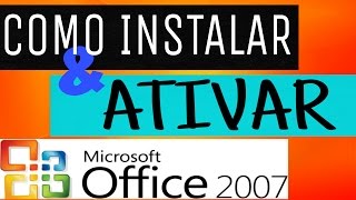 COMO INSTALAR E ATIVAR O MICROSOFT OFFICE 2007 EM PORTUGUÊS [upl. by Aneelahs369]