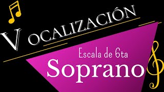 Vocalización Soprano  Escala de 6ta [upl. by Alf]