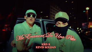 KRIS R ❌ KEVIN ROLDAN  ME ENAMORE DE UNA P 💋 VIDEO OFICIAL [upl. by Valaria]