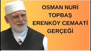 Erenköy Cemaati ve Osman Nuri Topbaşın İslam anlayışı şirk dolu [upl. by Nnylodnewg]