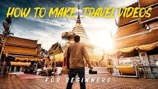 How to Make Travel Videos for Beginners [upl. by Epner]