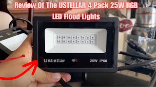 Review Of The USTELLAR 4 Pack 25W RGB LED Flood Lights 🌈💡 [upl. by Uno389]