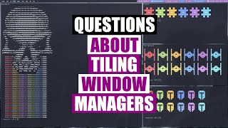 Common Questions About Tiling Window Managers [upl. by Elayne]