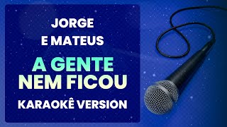 ⭐ A Gente Nem Ficou E Aí Quando Vem Me Ver  Jorge e Mateus Karaokê Version Cover [upl. by Athene76]