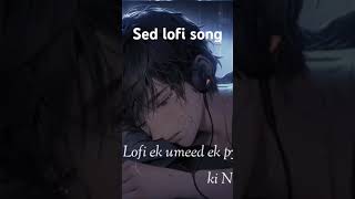 sed song ek umeed ek pyar ki nazar lofi son sloded reverb feel ds song hetpon [upl. by Benge]