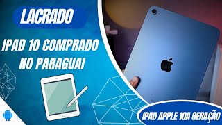 IPAD 10 COMPRADO NO PARAGUAI [upl. by Nylatsyrc930]