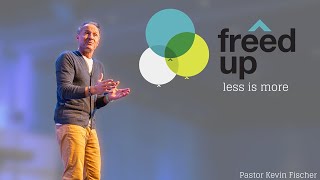 Less is More  Freed Up Pt1  Pastor Kevin Fischer [upl. by Ahsatin]