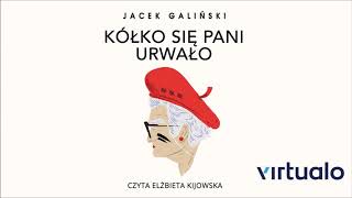 Jacek Galiński quotKółko się pani urwałoquot audiobook Czyta Elżbieta Kijowska [upl. by Reifinnej]