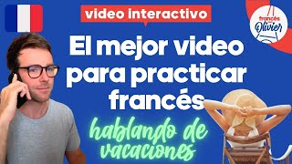 PRACTICA FRANCÉS CONMIGO  Dialogo Interactivo en francés para todos los niveles  las vacaciones [upl. by Baker]