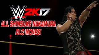 WWE 2K17  Shinsuke Nakamura DLC Moves [upl. by Naenaj]