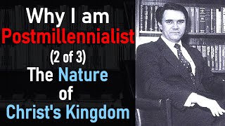 Why I am Postmillennialist The Nature of Christs Kingdom 2 of 3  Greg L Bahnsen [upl. by Ahsinrac108]