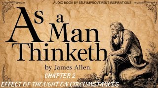 Chapter 2 of As a Man Thinketh by James Allen  EFFECT OF THOUGHT ON CIRCUMSTANCES [upl. by Eisdnil727]