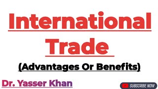 Advantages Of International Trade  International Trade  International Economics  Economics  UGC [upl. by Stern]