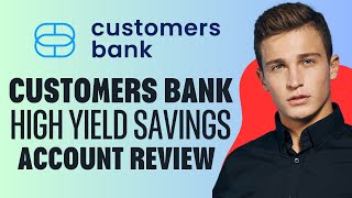 Customers Bank High Yield Savings Review [upl. by Nichy]