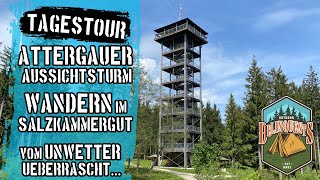 Tagestour Attergauer Aussichtsturm🗼Wandern im Salzkammergut🧂🇦🇹 Vom Unwetter überrascht ⛈️ [upl. by Audun]