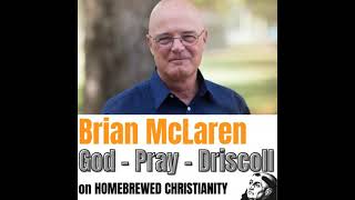 Brian McLaren God  Pray  Driscoll [upl. by Dowzall]