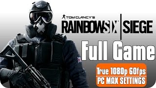 Tom Clancys Rainbow Six Siege » FULL GAME Campaign Gameplay Walkthrough PC ●1080P 60FPS● [upl. by Odlanir725]