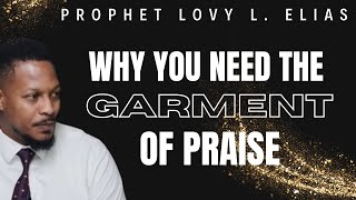 Prophet Lovy  The garment of praise the garment of grace and how to get it [upl. by Husein120]