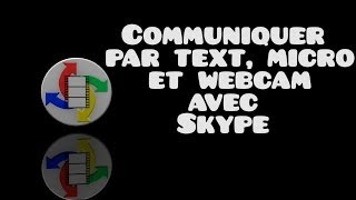 Communiquer par textemicro ou webcam avec skype [upl. by Durand]