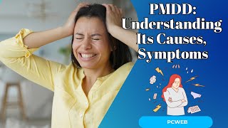 PMDD Understanding Its Causes Symptoms and Effective Management [upl. by Natsyrk720]