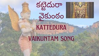 Tirumala Kattedura vaikuntam song [upl. by Maunsell]